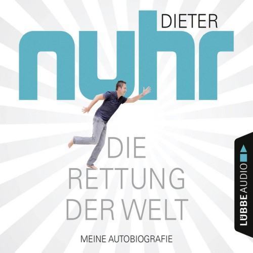 Die Rettung der Welt [Meine Autobiografie (Gekürzt)]