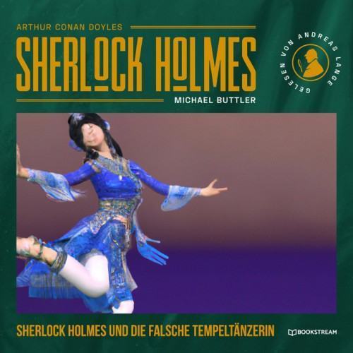 Sherlock Holmes und die falsche Tempeltänzerin [Sherlock Holmes - Die neuen Kriminalgeschichten, Band 47 (Ungekürzt)]
