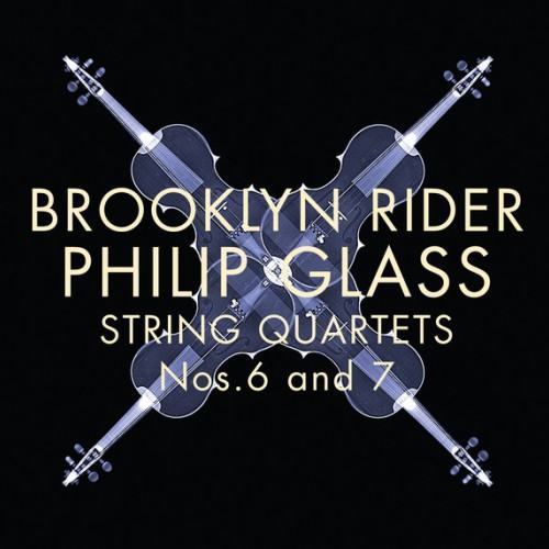 Brooklyn Rider: Philip Glass String Quartets Nos. 6 and 7
