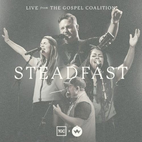 Steadfast (Live from The Gospel Coalition)