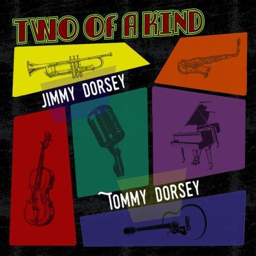 Two of a Kind: Jimmy Dorsey & Tommy Dorsey