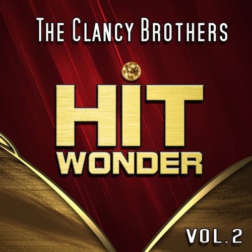 Hit Wonder: The Clancy Brothers, Vol. 2 (feat. Tommy Makem)