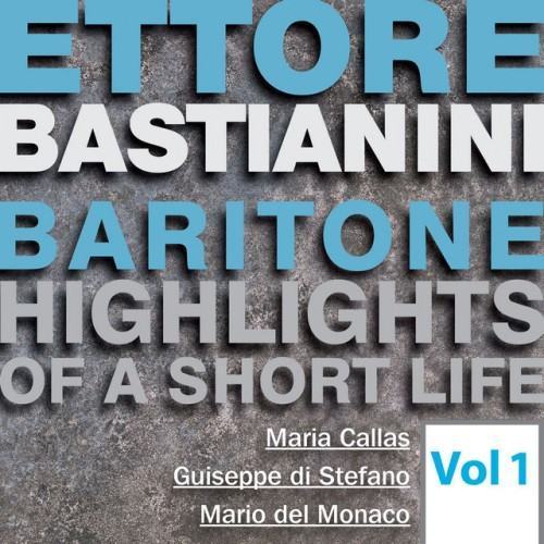 Ettore Bastianini: Highlights of a Short Life, Vol. 1