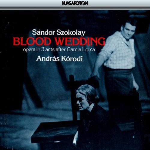 Szokolay: Vernasz (Blood Wedding)