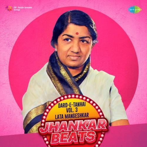 Dard-E-Tanhai, vol. 3 - Lata Mangeshkar Jhankar Beats