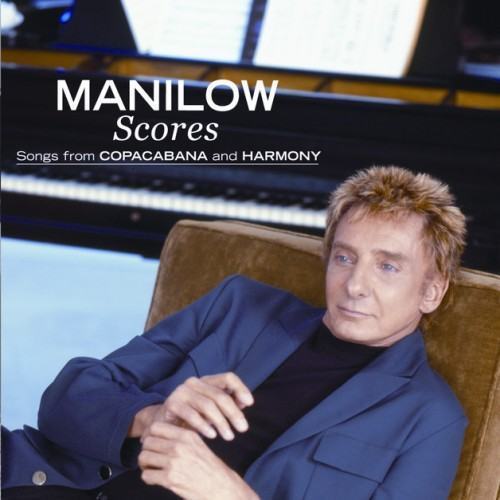 Scores: Songs From Copacabana And Harmony