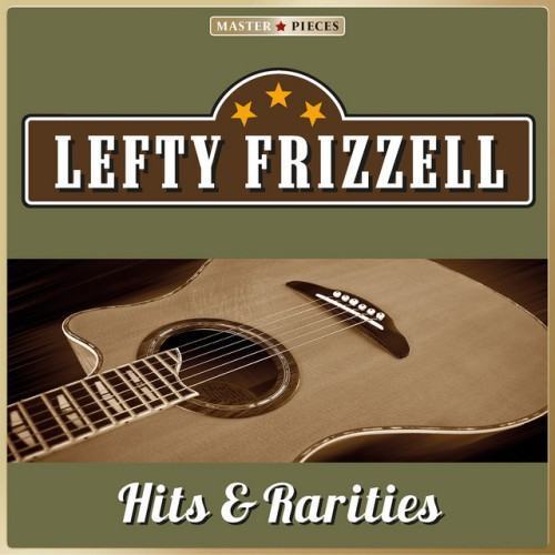 Masterpieces Presents Lefty Frizzell, Hits & Rarities (23 Country Songs)