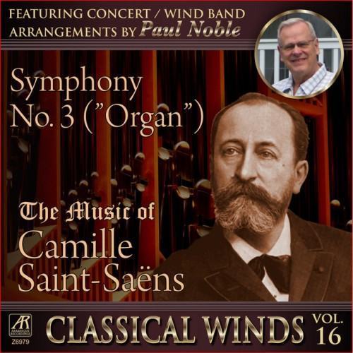 Saint-Saëns: Symphony No. 3, Op. 78 "Organ" (Arr. for Wind Band by Paul Noble)