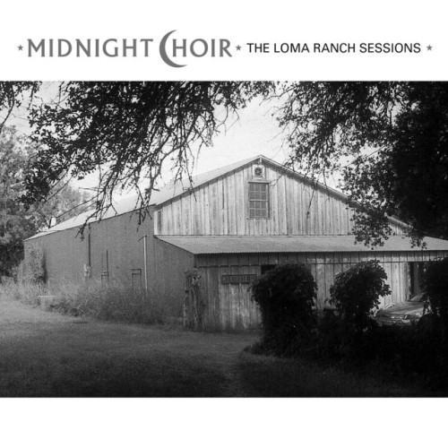 Midnight Choir: The Loma Ranch Sessions