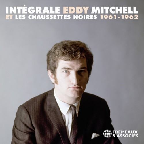 Intégrale Eddy Mitchell et les Chausettes noires, 1961-1962