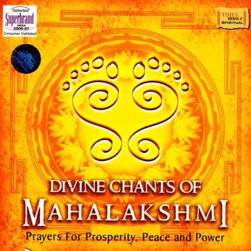 Divine Chants Of Mahalakshmi - Prayers for Properity, Peach and Power