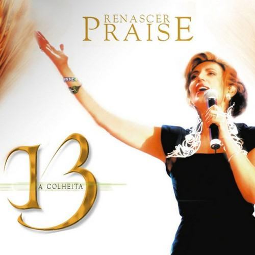 Renascer Praise 13 - A Colheita