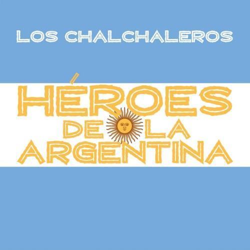 Héroes de la Argentina - Los Chalchaleros