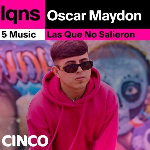 LQNS Con Oscar Maydon (Las Que No Salieron)