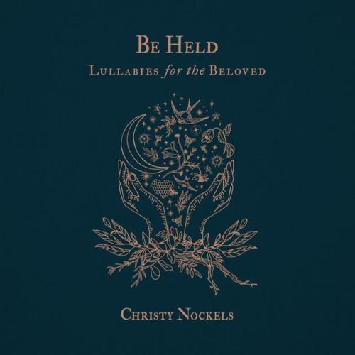 Be Held : Lullabies for the Beloved