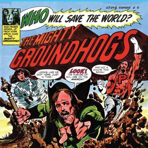 Who Will Save the World? The Mighty Groundhogs (50th Anniversary Edition)