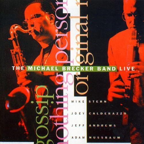 The Michael Brecker Band Live (feat. Mike Stern, Joey Calderazzo, Jeff Andrews, Adam Nussbaum) [Live]