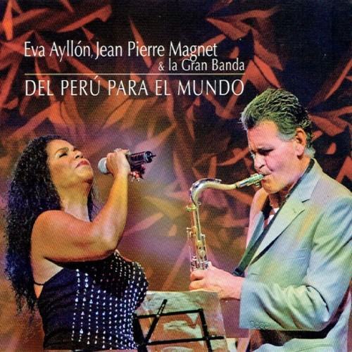 Eva Ayllón, Jean Pierre Magnet & la Gran Banda: del Perú para el Mundo (En Vivo)