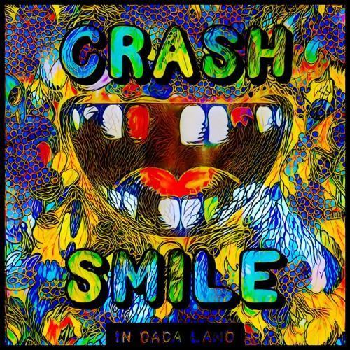 Crash & Smile in Dada Land - August