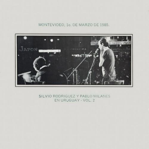 Montevideo 1985 Silvio Rodríguez y Pablo Milanes Vol.2 (Vivo)