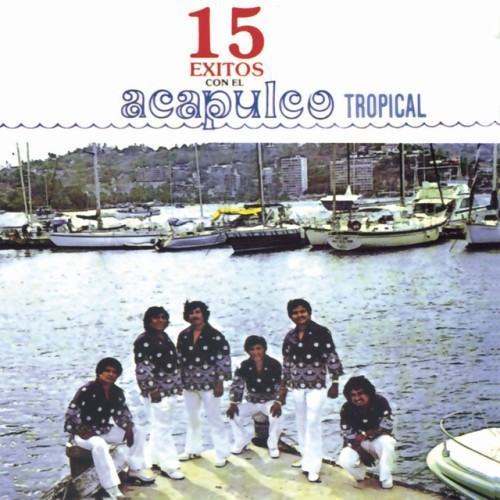 15 Exitos Con El Acapulco Tropical