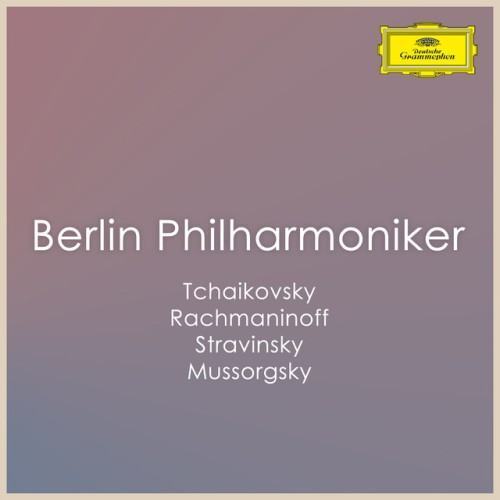 Berliner Philharmoniker: Pieces by Tchaikovsky, Rachmaninoff, Stravinsky & Mussorgsky