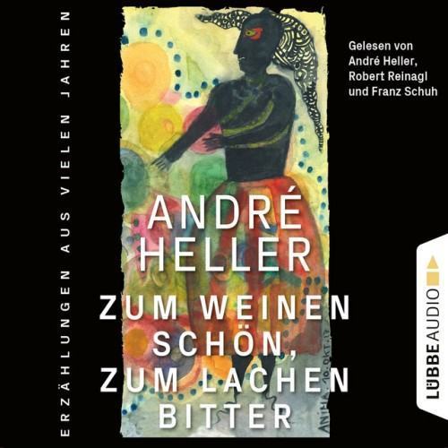 Zum Weinen schön, zum Lachen bitter [Erzählungen (Ungekürzt)]