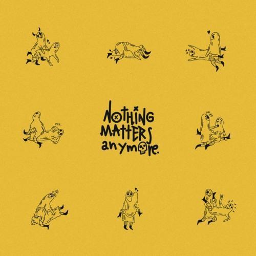 nothing matters anymore.