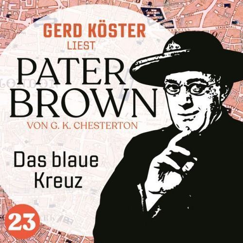 Das blaue Kreuz [Gerd Köster liest Pater Brown, Band 23 (Ungekürzt)]
