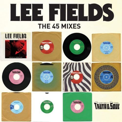 Truth & Soul presents Lee Fields (The 45 Mixes)