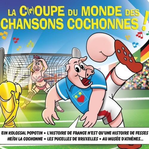 La C(r)oupe du monde des chansons cochonnes !
