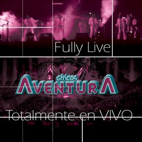 Fully Live Chico Aventura Totalmente En Vivo