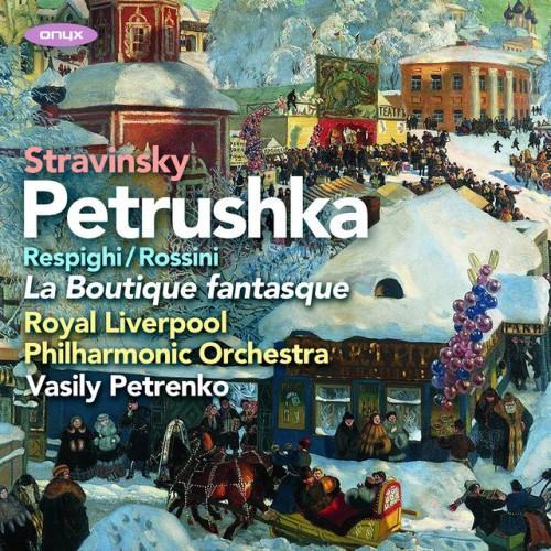 Stravinsky: Petrushka - Rossini & Respighi: La Boutique fantasque