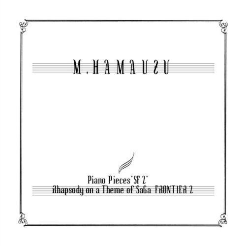 Piano Pieces ”SF2” Rhapsody On a Theme of SaGa FRONTIER 2 (2010 Edition)