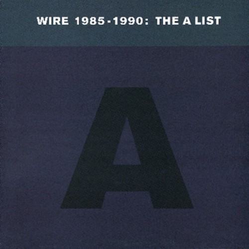 Wire 1985-1990: The A List