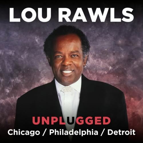 Lou Rawls (Unplugged) Philadelphia - Chicago - Detroit [Live]