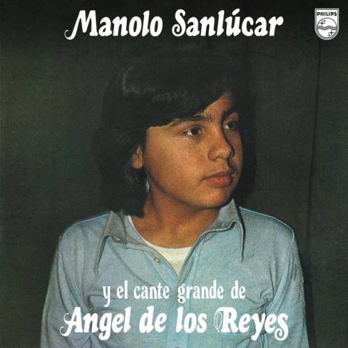 Manolo Sanlúcar Y El Cante De Ángel De Los Reyes (Reedición 2012)