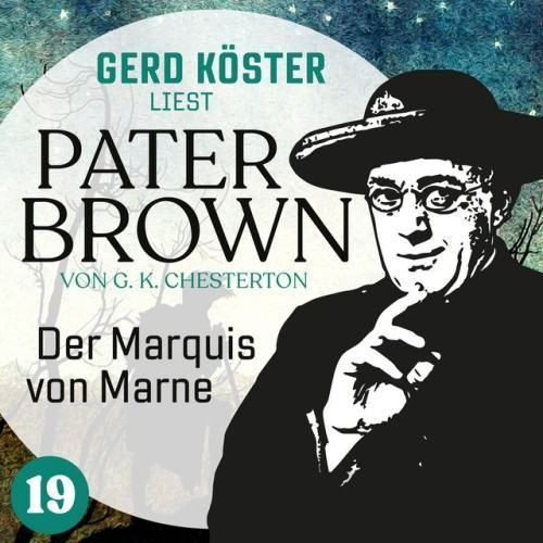 Der Marquis von Marne [Gerd Köster liest Pater Brown, Band 19 (Ungekürzt)]
