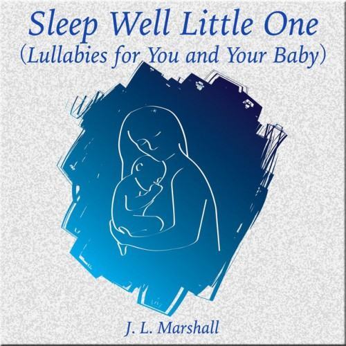 Sleep Well Little One (Lullabies for You and Your Baby)