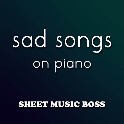 Sad Songs on Piano