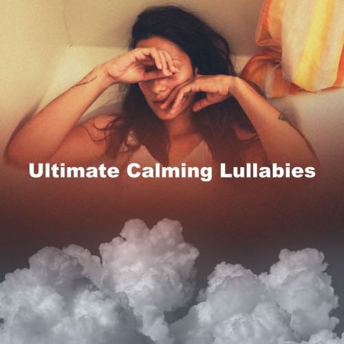 Ultimate Calming Lullabies