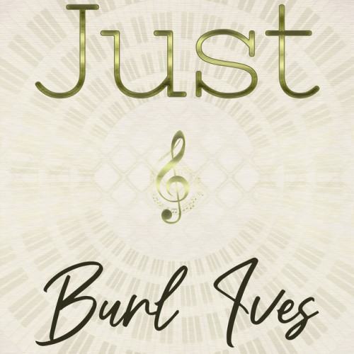 Just Burl Ives