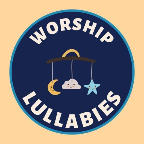 Worship Lullabies to Put Babies To Sleep - Worship Lullaby Collection
