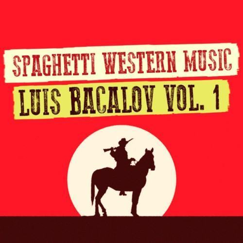 Spaghetti Western Music : Luis Bacalov - Vol. 1