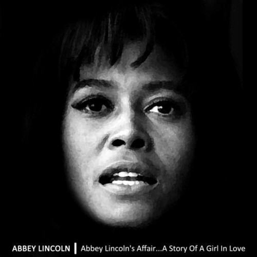 Abbey Lincoln's Affair...A Story Of A Girl In Love