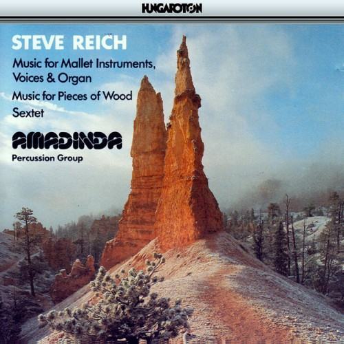 Reich: Music for Mallet Instruments, Voices and Organ / Music for Pieces of Wood / Sextet