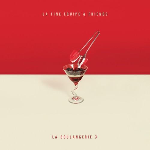 La Boulangerie, Vol. 3 (La Fine Équipe & Friends)