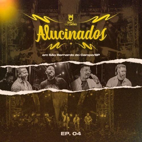 Alucinados (Ao Vivo em São Bernardo, Sp), Ep. 04
