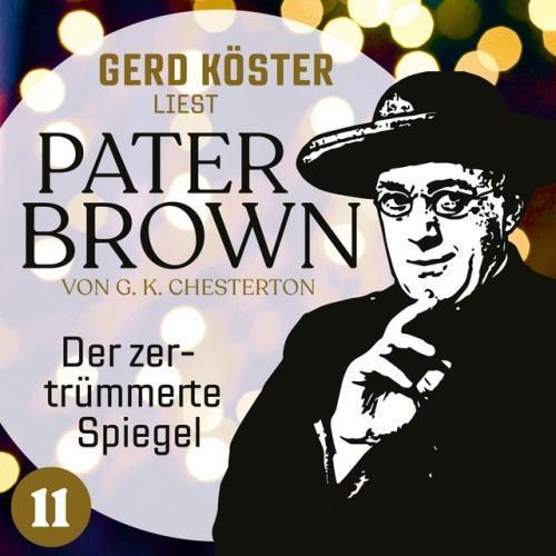 Der zertrümmerte Spiegel [Gerd Köster liest Pater Brown, Band 11 (Ungekürzt)]