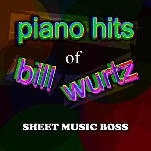 Piano Hits of Bill Wurtz